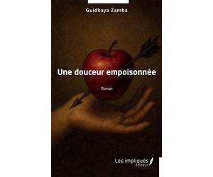 Une douceur empoisonnée - Guidkaya Zamba - Les Impliqués - broché - Roman