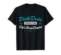 Une Doula de la Mort Embrasse Le dernier chapitre de sa Vie T-Shirt