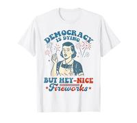 Une drôle de démocratie est en train de mourir, mais bon feu d'artifice le 4 juillet T-Shirt