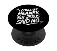Une drôle de Foi chrétienne, Je pourrais être Plus méchante mais Jésus a Dit Non PopSockets PopGrip Adhésif