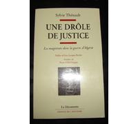 Une drôle de justice : Les magistrats dans la guerre d'algerie
