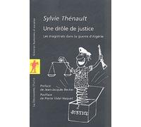 Une Drôle De Justice - Les Magistrats Dans La Guerre D'algérie