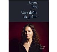 Justine Lévy – Une drôle de peine – Roman – Broché