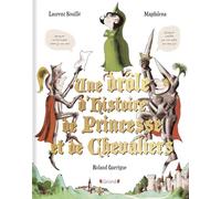 Une drôle d'histoire de princesse et de chevaliers Laurent Souillé (Auteur), Magdalena (Auteur), Roland Garrigue (Illustration)