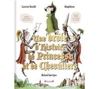 Une drôle d'histoire de princesse et de chevaliers Laurent Souillé (Auteur), Magdalena (Auteur), Roland Garrigue (Illustration)