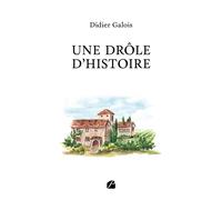 Une drôle d'histoire - Didier Galois - Du Pantheon Eds - broché - Roman