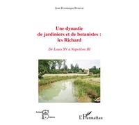 Une dynastie de jardiniers et de botanistes : les Richard De Louis XV à Napoléon III - Jean Dominique Bourzat - L'harmattan - broché - Essai