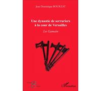 Une dynastie de serruriers à la cour de Versailles: Les Gamain – L'Harmattan