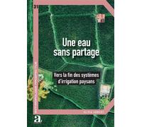 Une eau sans partage Vers la fin des systèmes d'irrigation paysans - Olivia Aubriot - Academia Eds - broché - Essai