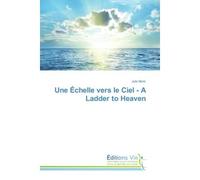 Une echelle vers le Ciel - A Ladder to Heaven Edition bilingue français-anglais - Julie Morin - Vie Editions - broché - Guide