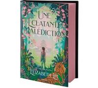 Une éclatante malédiction - RELIE Elizabeth Lim (Auteur), Sophie Lamotte D'Argy (Traduction)