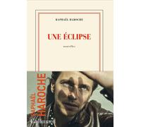 Une éclipse - Raphaël Haroche - Gallimard - broché - Roman