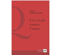 Une école contre l'autre - Denis Kambouchner - Puf - broché - Essai