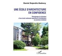 Une École D'architecture En Confidence - Témoignage Du Directeur D'une École Nationale Supérieure D'architecture En Province Lointaine