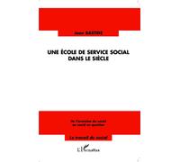 Une école de service social dans le siècle De l'invention du social au social en question - Jean Bastide - L'harmattan - broché - Essai