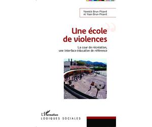 Une école de violences La cour de récréation, une interface éducative de référence - Yannick Brun-Picard - L'harmattan - broché - Etude