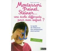 Marie-Laure Viaud – Montessori, Freinet, Steiner... Le guide des pédagogies alternatives