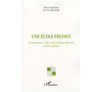 Une École Freinet - Fonctionnements Et Effets D'une Pédagogie Alternative En Milieu Populaire