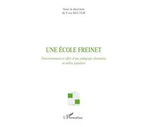 Une école Freinet – Fonctionnements et effets d'une pédagogie alternative en milieu populaire