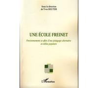 Une école Freinet: Fonctionnements et effets d'une pédagogie alternative en milieu populaire