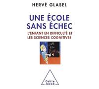 Une école sans échec L'enfant en difficulté et les sciences cognitives - Hervé Glasel - Odile Jacob - broché - Essai