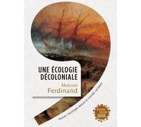 Une écologie décoloniale: Penser l'écologie depuis le monde caribéen