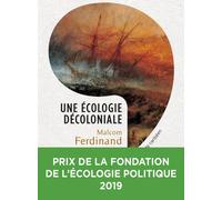 Une écologie décoloniale Penser l'écologie depuis le monde caribéen - Malcom Ferdinand - Seuil - broché - Essai