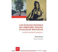 Une Écologie Politique Des Territoires Tsimane' D'amazonie Bolivienne - Notre Grande Maison
