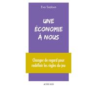 Une économie à nous – Changer de regard pour redéfinir les règles du jeu – Actes Sud