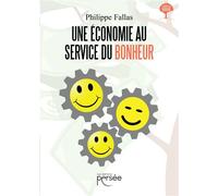 Une économie au service du bonheur - Philippe Fallas - Persee - broché - Essai