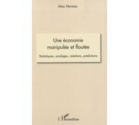 Une Économie Manipulée Et Floutée - Statistiques, Sondages, Notations, Prédictions