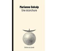 Une écorchure - GOKALP, Marianne - Canoe Editions Du - broché - Roman