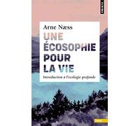 Une Écosophie Pour La Vie - Introduction À L'écologie Profonde