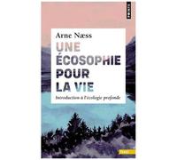Une Écosophie Pour La Vie - Introduction À L'écologie Profonde