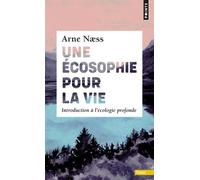 Une Écosophie Pour La Vie - Introduction À L'écologie Profonde