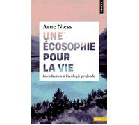 Une écosophie pour la vie Introduction à l'écologie profonde - Ame Naess - Points - Poche - Essai