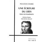 Une Ecriture du Défi Tous les Pamphlets - Paul-Louis Courier - Kime - broché - Etude