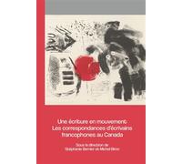 Une écriture en mouvement Les correspondances d'écrivains francophones au Canada - Stéphanie Bernier - Pu De L'universite D'ottawa - broché - Essai