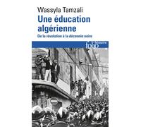 Une éducation algérienne De la révolution à la décennie noire - Wassyla Tamzali - Gallimard - Poche - Essai
