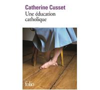 Une éducation catholique - Catherine Cusset - Gallimard - Poche - Roman