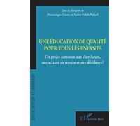 Une éducation de qualité pour tous les enfants Un projet commun aux chercheurs, aux acteurs de terrain et aux décideurs? - Dominique Groux - L'harmattan - broché - Essai