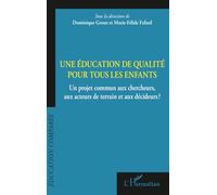 Une éducation de qualité pour tous les enfants Un projet commun aux chercheurs, aux acteurs de terrain et aux décideurs? - Dominique Groux - L'harmattan - broché - Essai