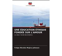 UNE ÉDUCATION ÉTHIQUE FONDÉE SUR L'AMOUR: La valeur morale des émotions