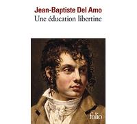 Jean-Baptiste Del Amo – Une éducation libertine – Roman – Poche – Gallimard