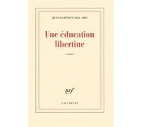 Une éducation libertine Jean-Baptiste Del Amo (Auteur)