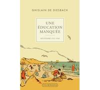 Une éducation manquée. Souvenirs 1931 - 1948