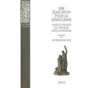 Une education pour la démocratie Textes et projets de l'époque révolutionnaire - Bronislaw Baczko - Droz - broché - Etude