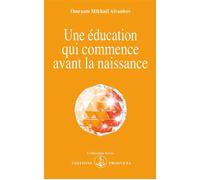 Une education qui commence avant la naissance - O. MIKHAEL AIVANHOV - Prosveta - Livre