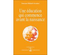 Une éducation qui commence avant la naissance - - Omraam Mikhaël Aïvanhov - Prosveta - Livre