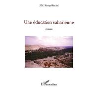 Une éducation saharienne - J.M. Kempf-Rochd - L'harmattan - broché - Roman